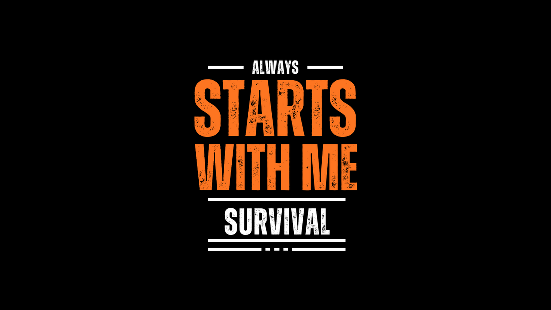 Survival Always Starts With Me - The Message Behind the Slogan