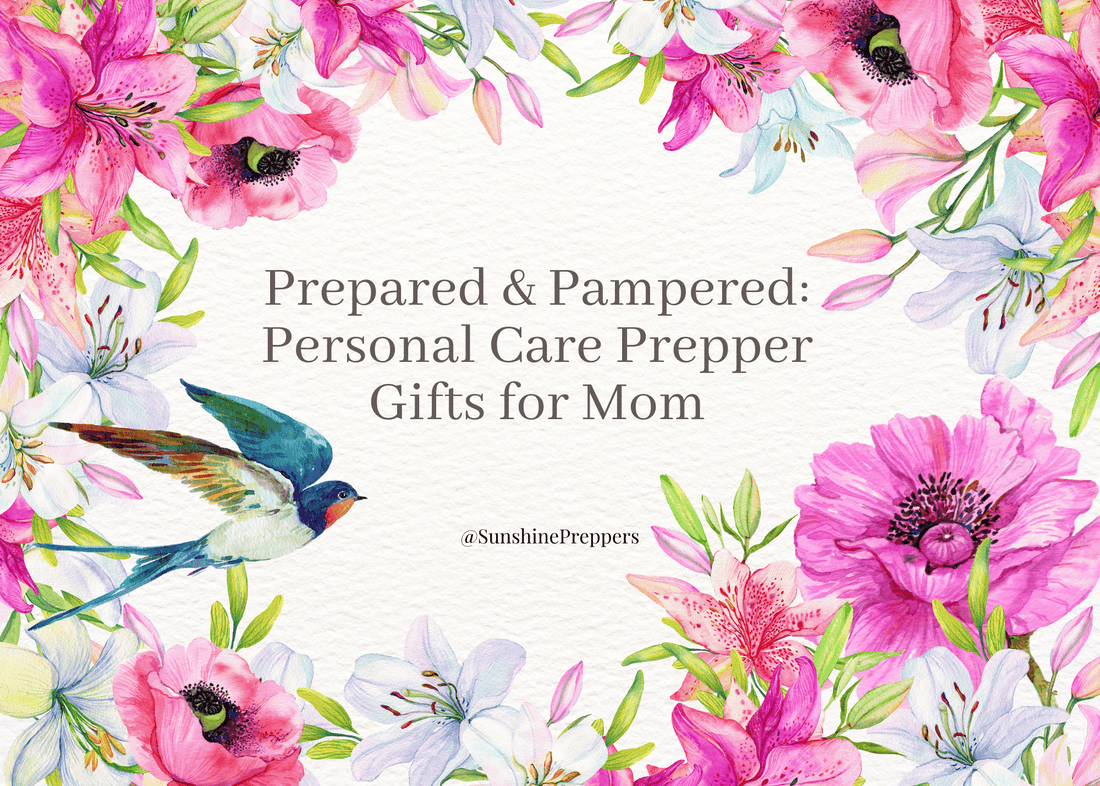 Prepared and Pampered: Personal Care Prepper Gifts for Mom