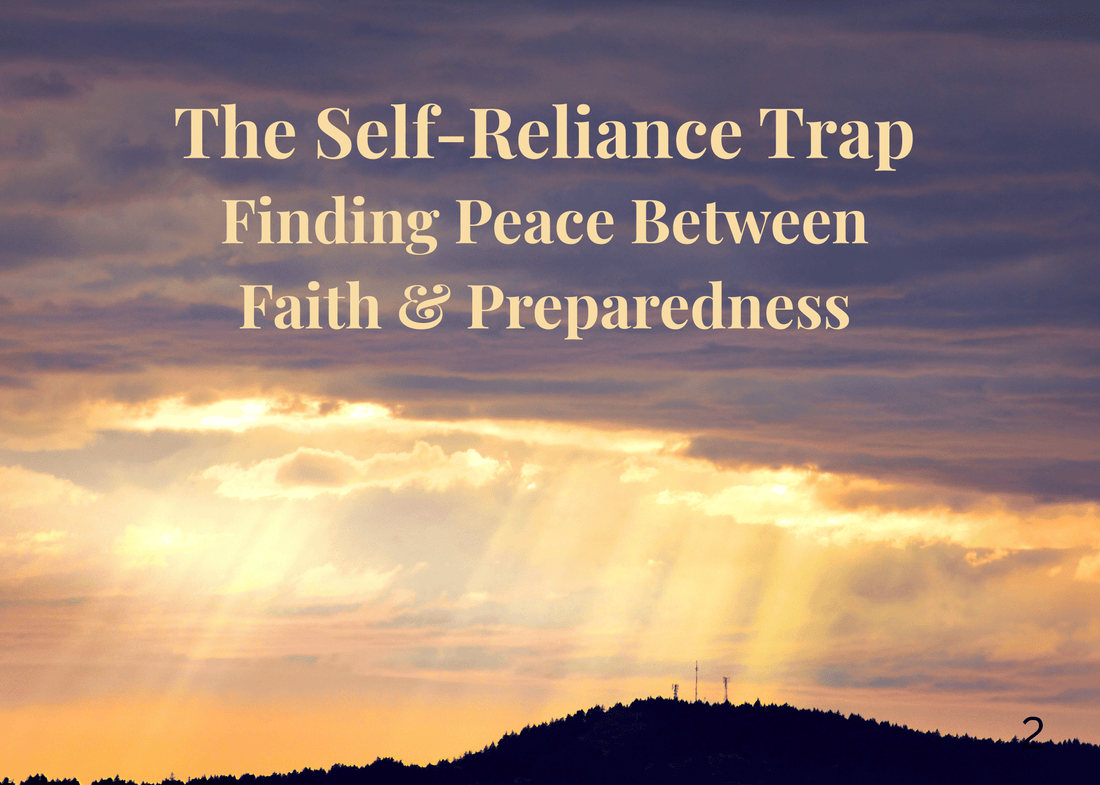 The Self-Reliance Trap: My Journey from Fear to Faith in Preparedness