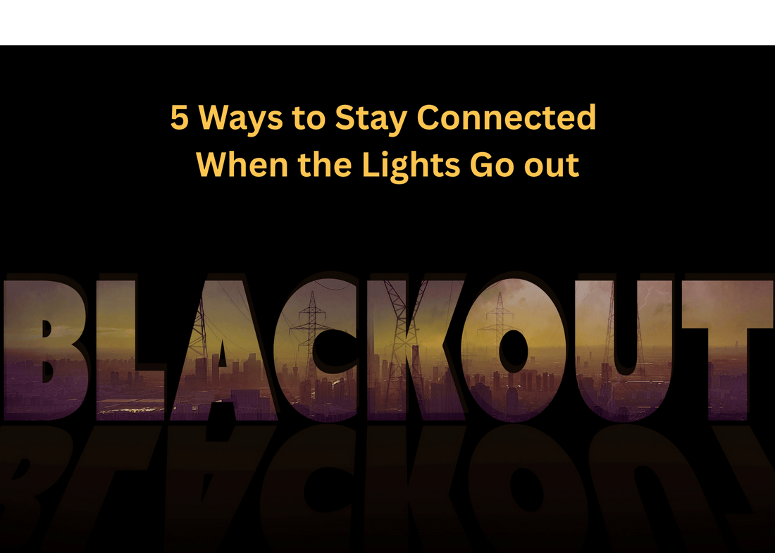 Emergency Communication:  5 Ways to Stay Connected When the Lights Go Out