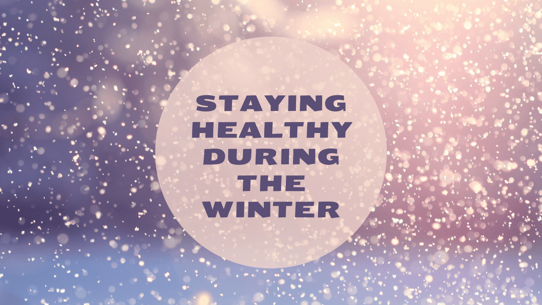 Staying Healthy During Winter: Tips for Well-Being