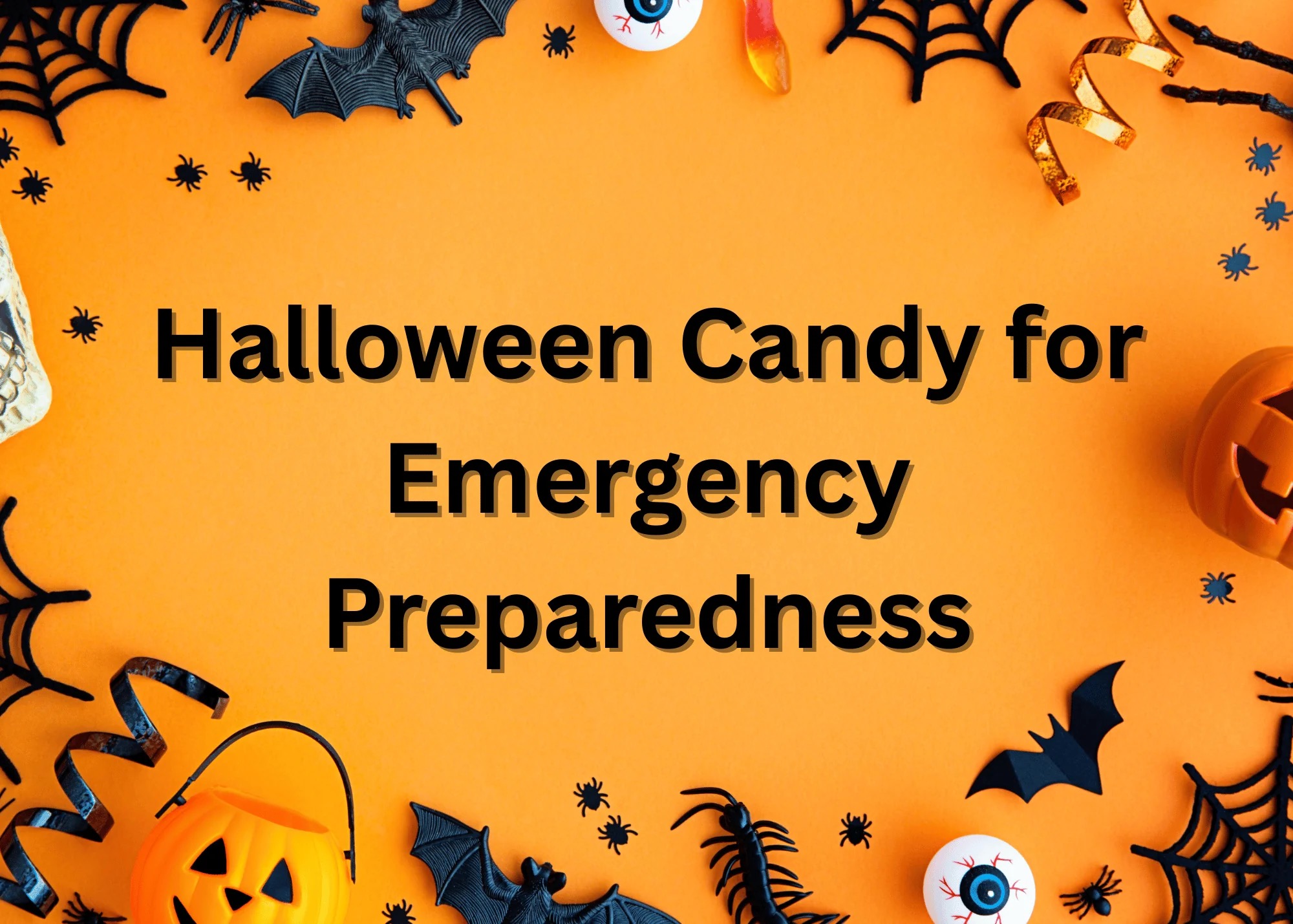a halloween background, orange with pumpkins and bats saying Halloween Candy for Emergency Preparedness