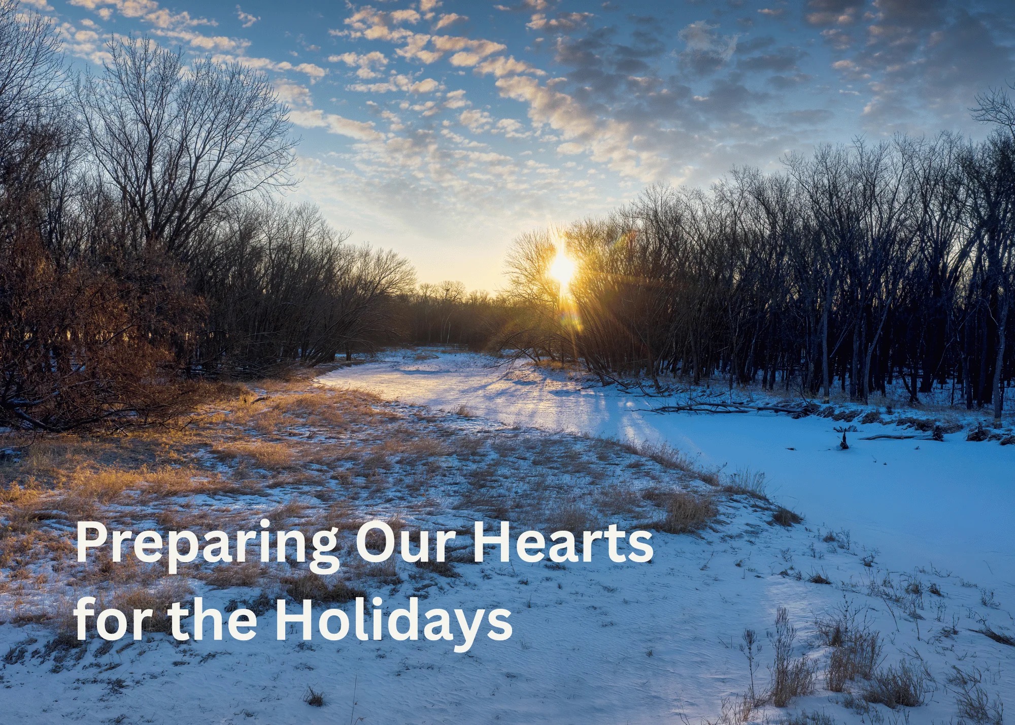 a beautiful winter morning scene with the words "Preparing Our Hearts for the Holidays"