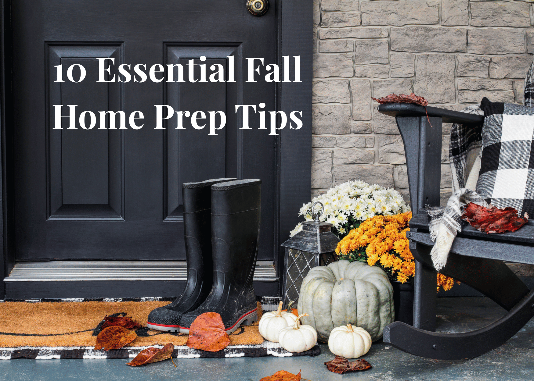 fall front porch scene with the words "10 Essential Fall Home PreP Tips