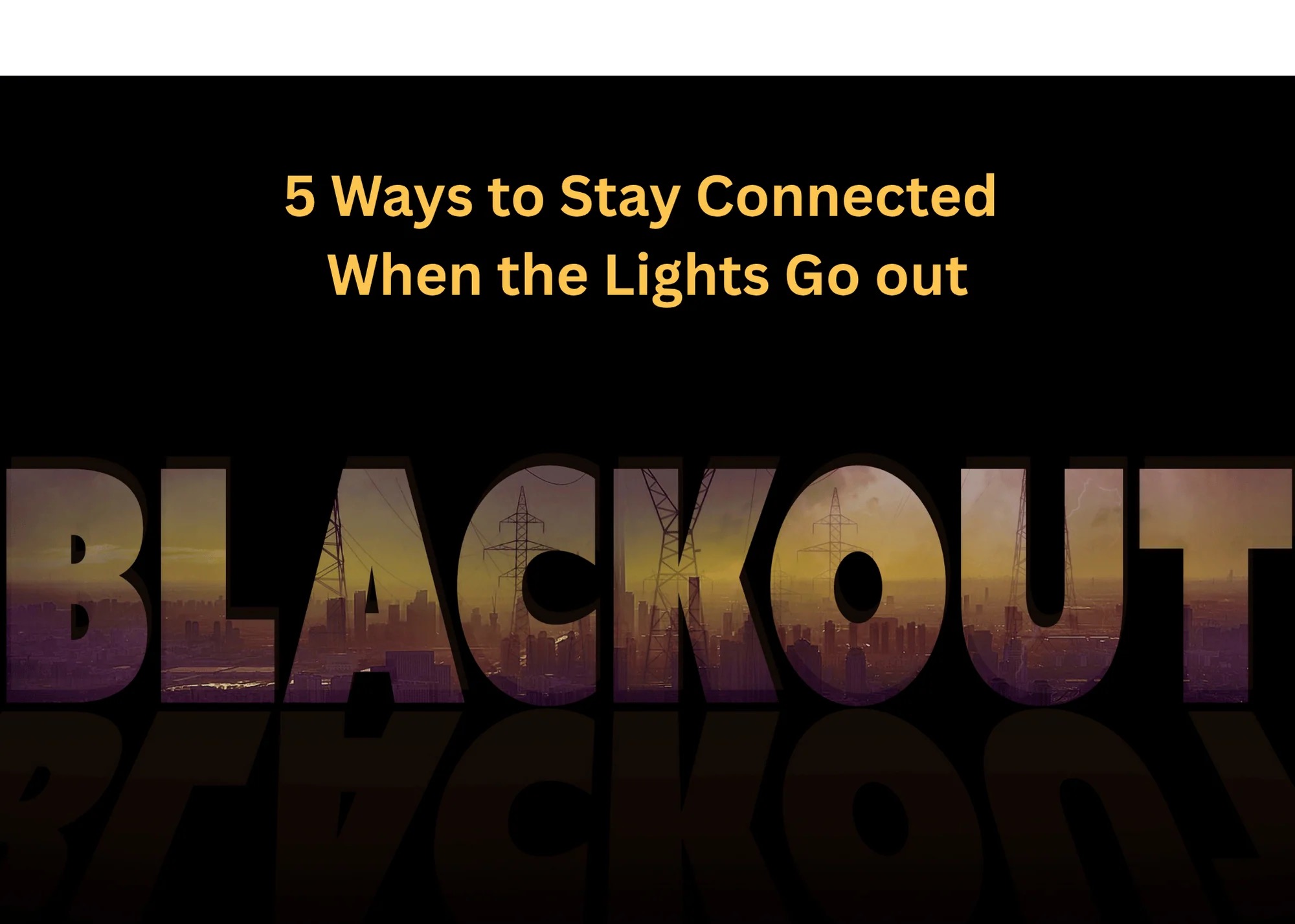 a skyline blacked out with the words Blackout - 5 Ways to Stay Connected When the Lights Go Out